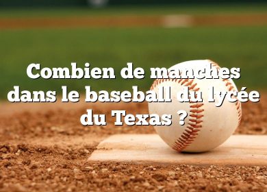 Combien de manches dans le baseball du lycée du Texas ?